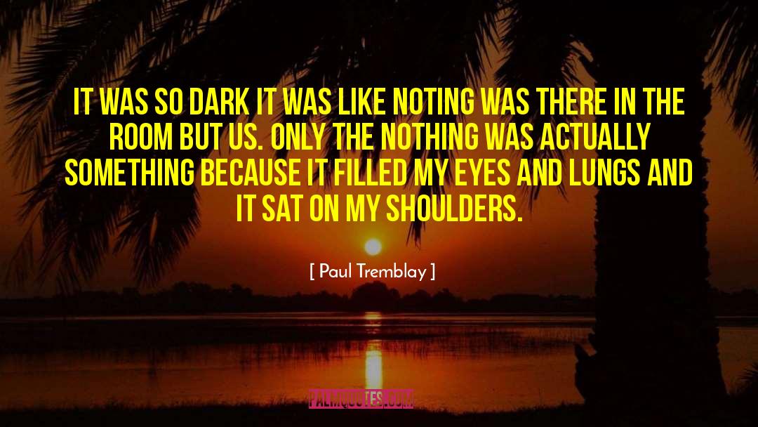 Fell Of Dark quotes by Paul Tremblay