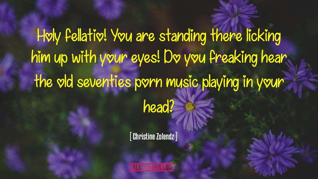 Fellatio quotes by Christine Zolendz