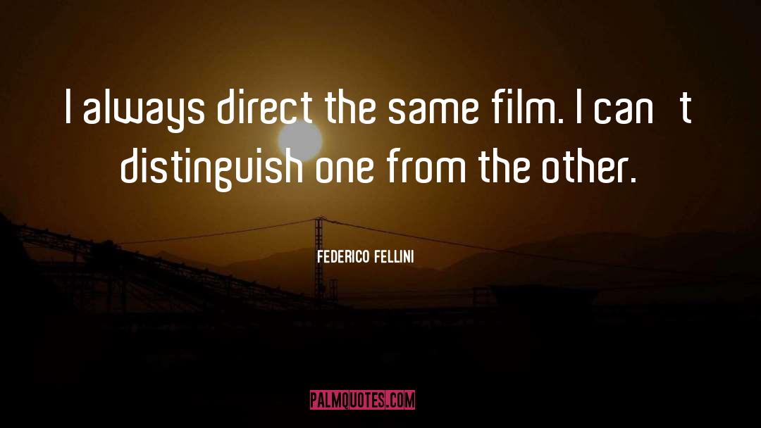 Fellini quotes by Federico Fellini