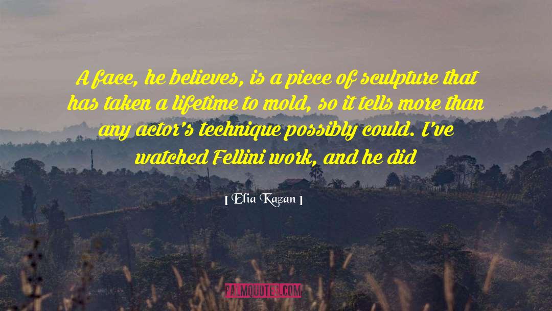 Fellini quotes by Elia Kazan