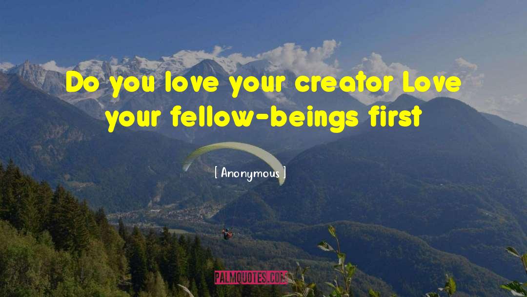 Fellow Beings quotes by Anonymous