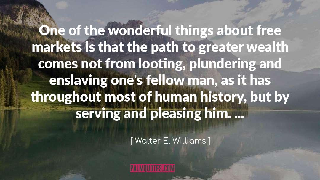 Fellow Man quotes by Walter E. Williams