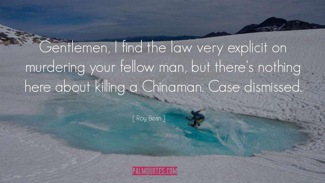 Fellow Man quotes by Roy Bean