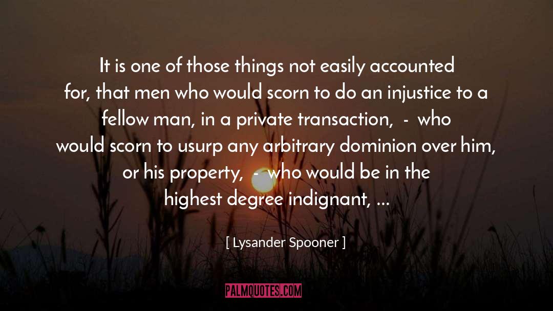 Fellow Man quotes by Lysander Spooner