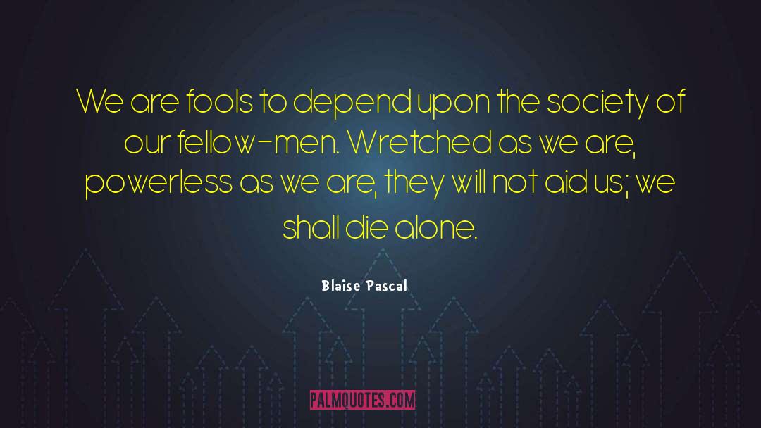 Fellow Man quotes by Blaise Pascal