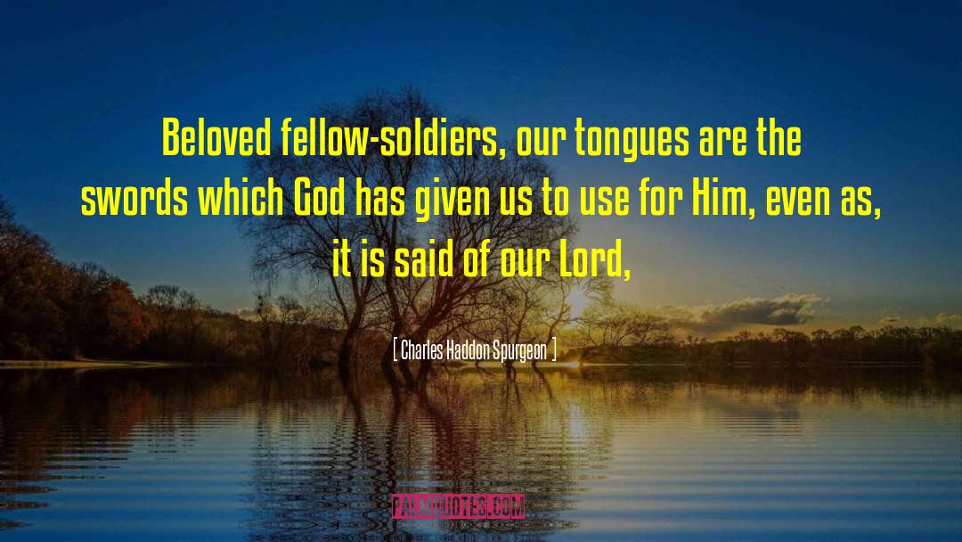 Fellow Soldiers quotes by Charles Haddon Spurgeon