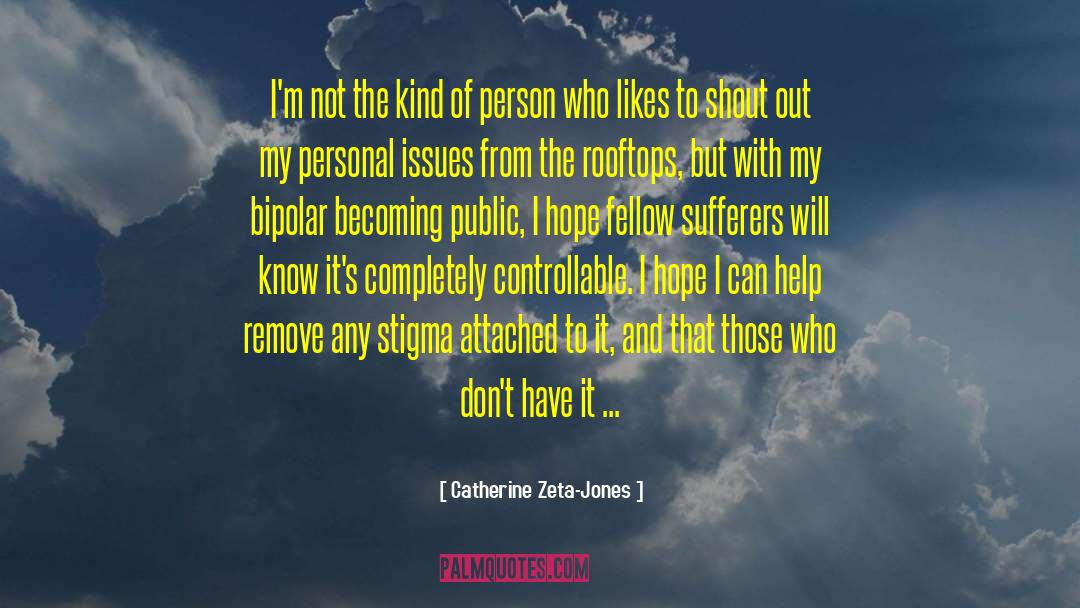 Fellow Sufferers quotes by Catherine Zeta-Jones