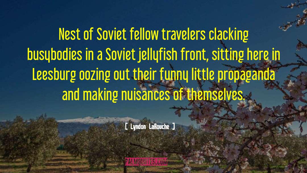 Fellow Travelers quotes by Lyndon LaRouche