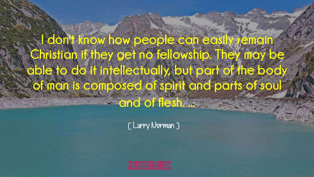 Fellowship quotes by Larry Norman