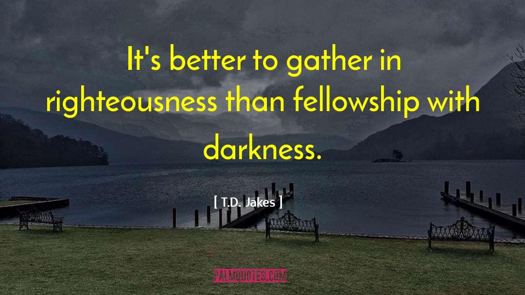 Fellowship quotes by T.D. Jakes