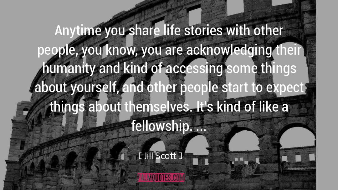 Fellowship quotes by Jill Scott