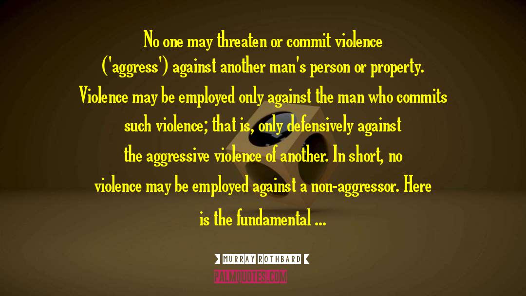 Felonies Against Persons quotes by Murray Rothbard