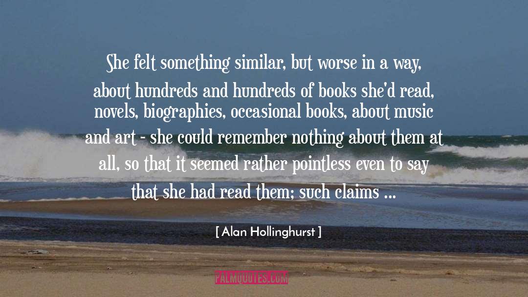 Felt quotes by Alan Hollinghurst