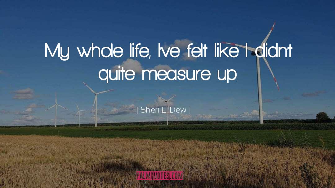 Felt quotes by Sheri L. Dew