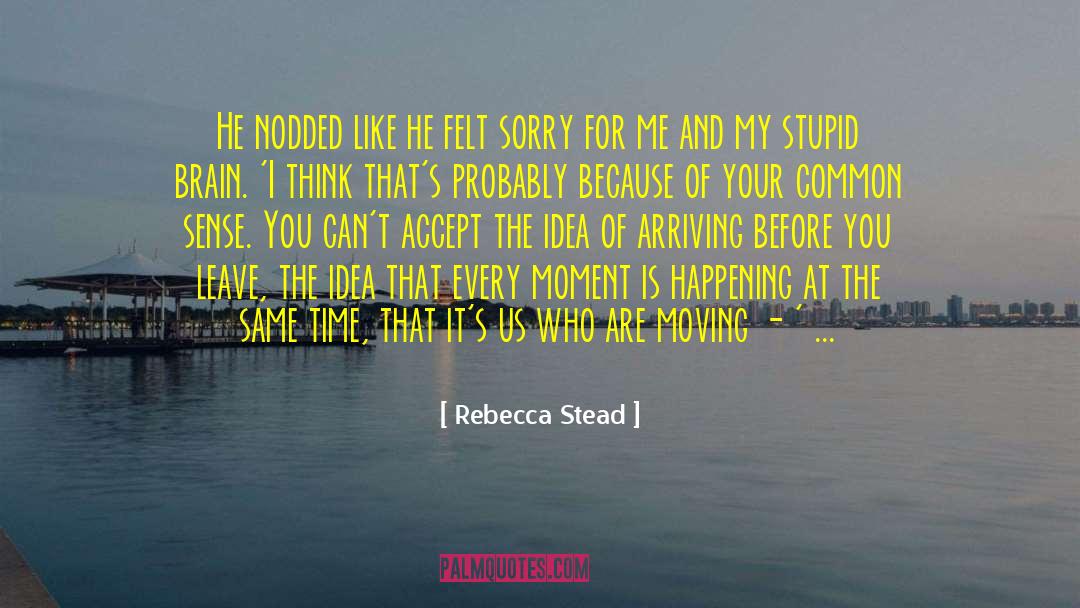 Felt Sorry quotes by Rebecca Stead
