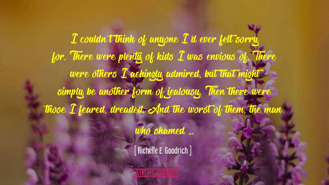 Felt Sorry quotes by Richelle E. Goodrich