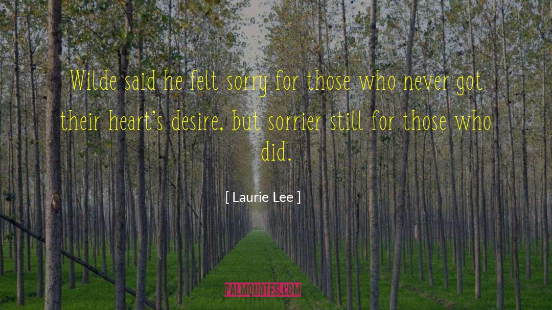 Felt Sorry quotes by Laurie Lee