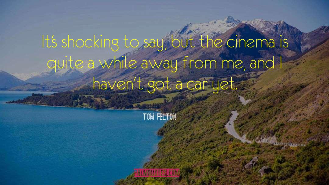 Felton quotes by Tom Felton