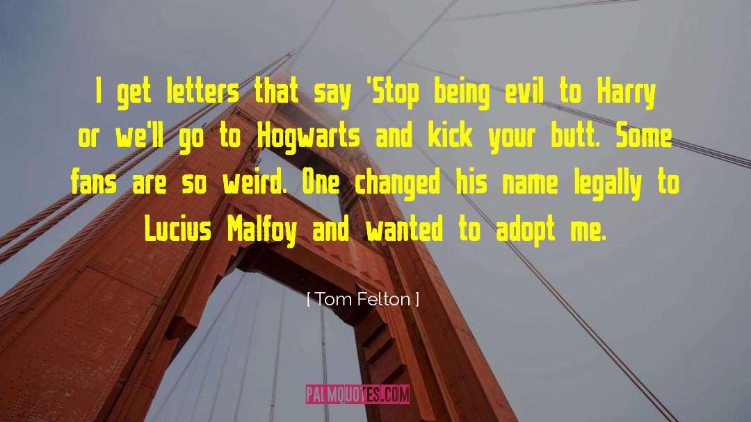 Felton quotes by Tom Felton