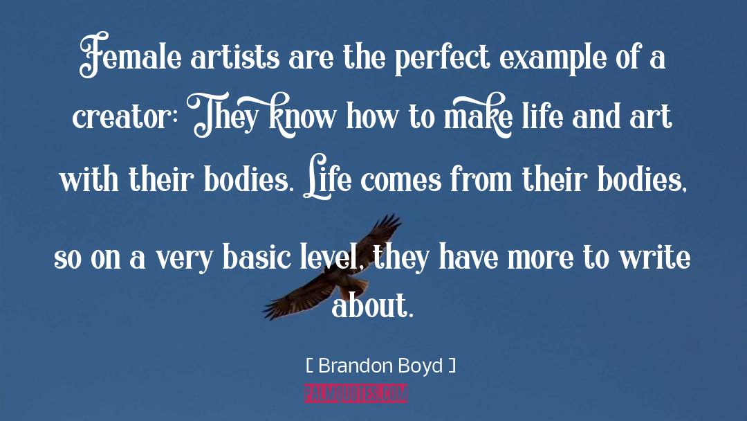 Female Artists quotes by Brandon Boyd