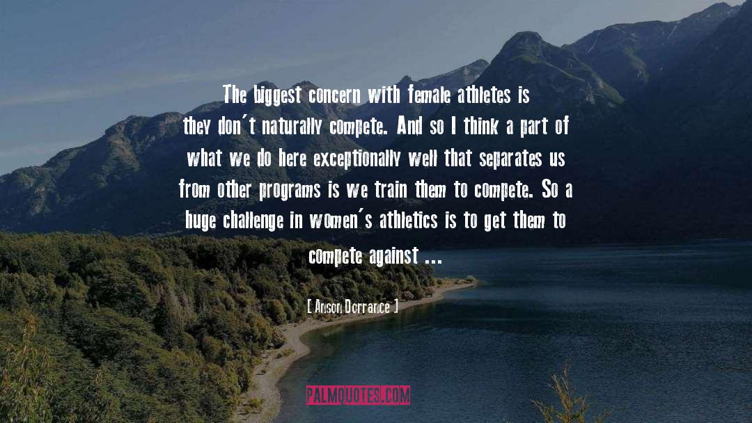 Female Athlete quotes by Anson Dorrance