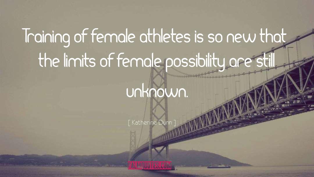 Female Athlete quotes by Katherine Dunn