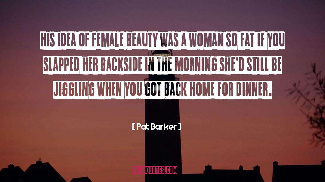 Female Beauty quotes by Pat Barker