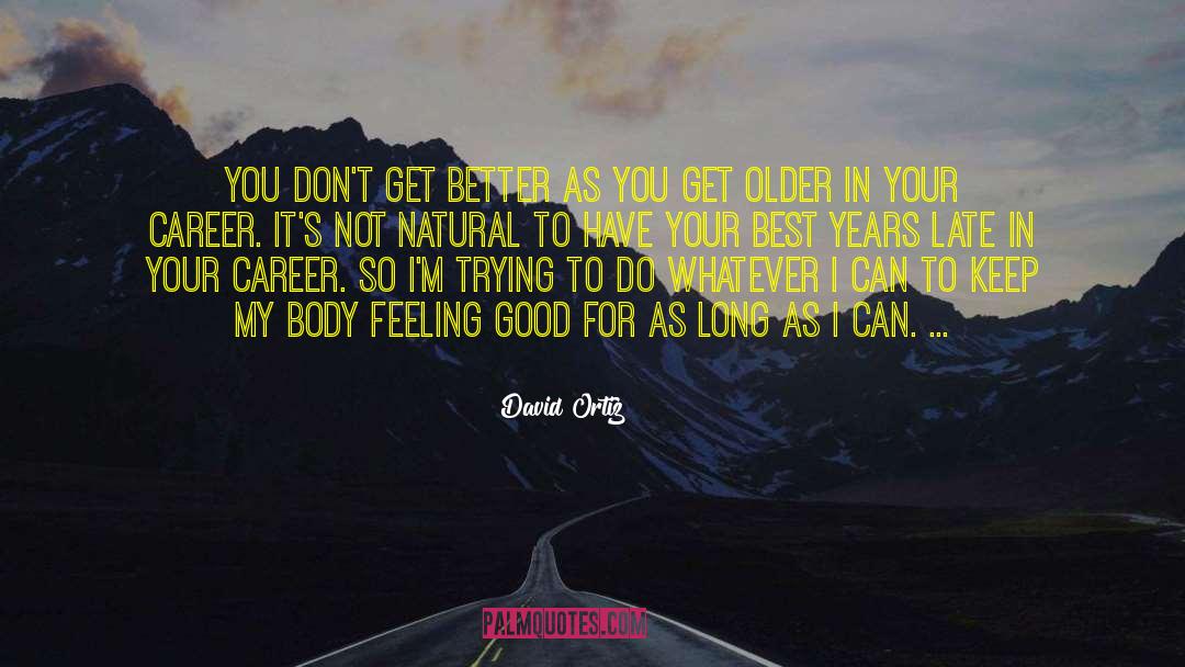 Female Body quotes by David Ortiz