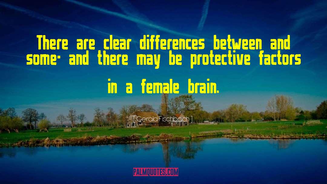 Female Brain quotes by Gerald Fischbach
