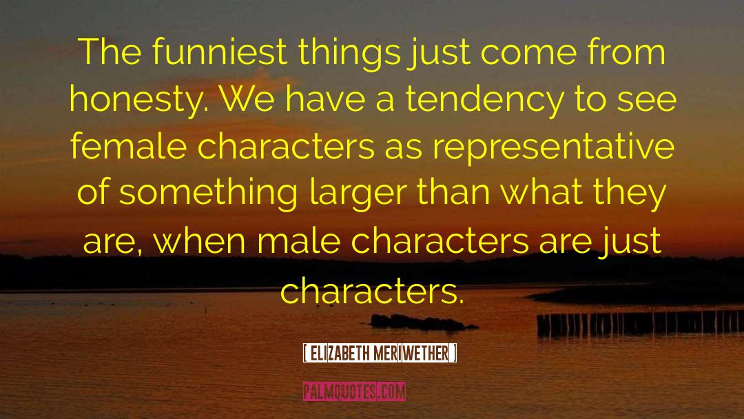 Female Character quotes by Elizabeth Meriwether