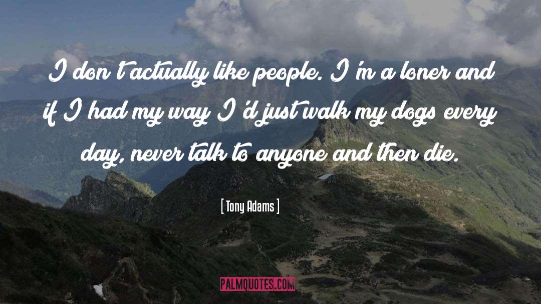 Female Dog quotes by Tony Adams