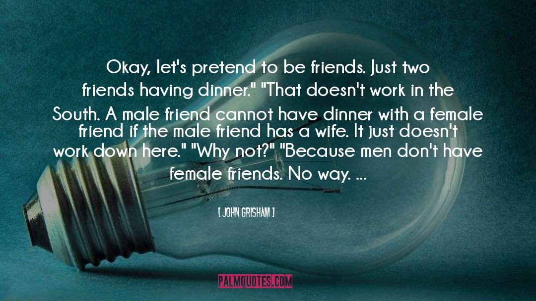 Female Friends quotes by John Grisham