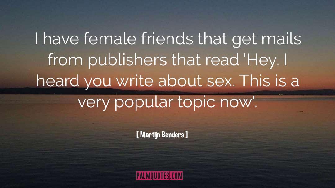 Female Friends quotes by Martijn Benders