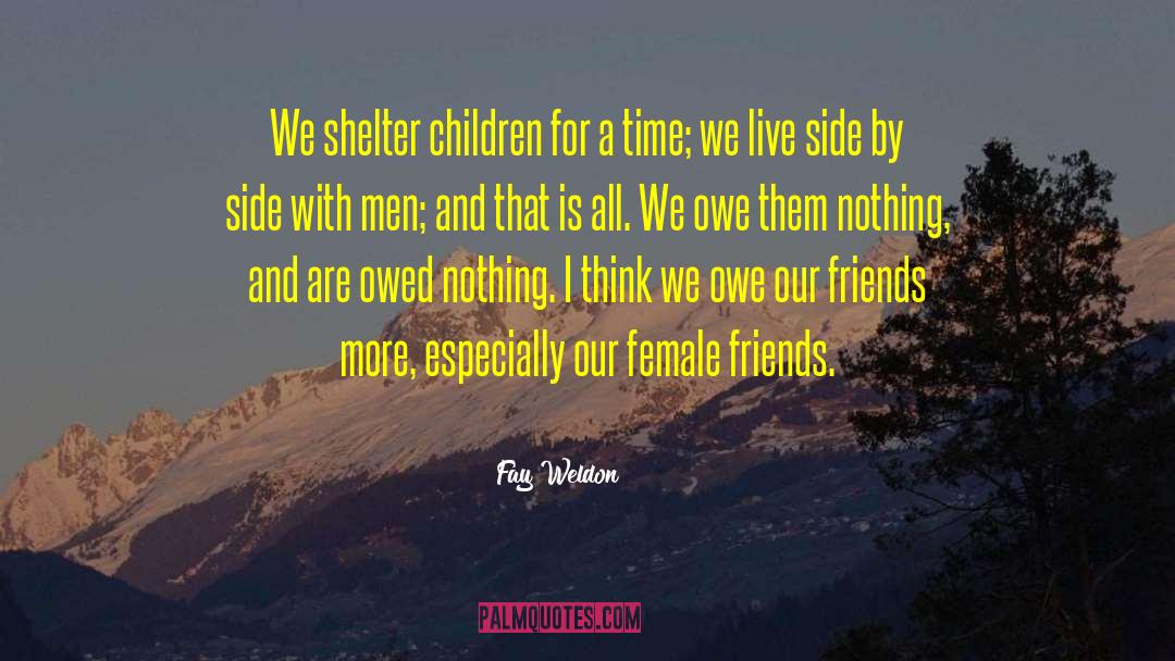 Female Friends quotes by Fay Weldon