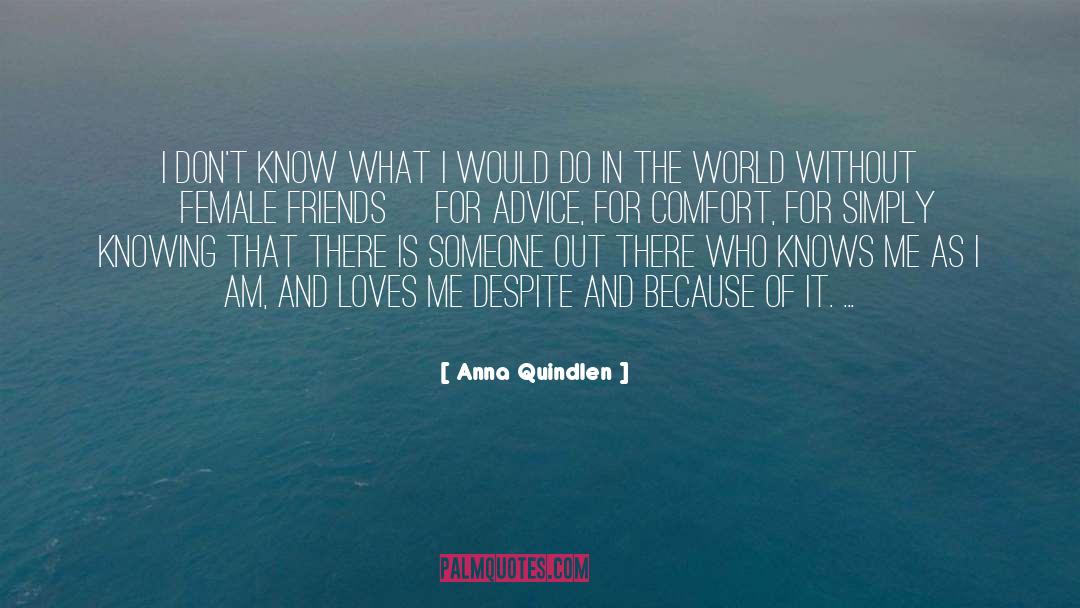 Female Friends quotes by Anna Quindlen