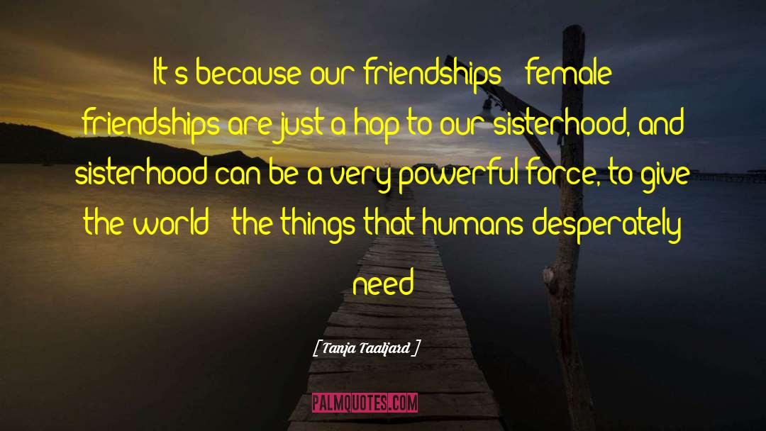 Female Friendships quotes by Tanja Taaljard