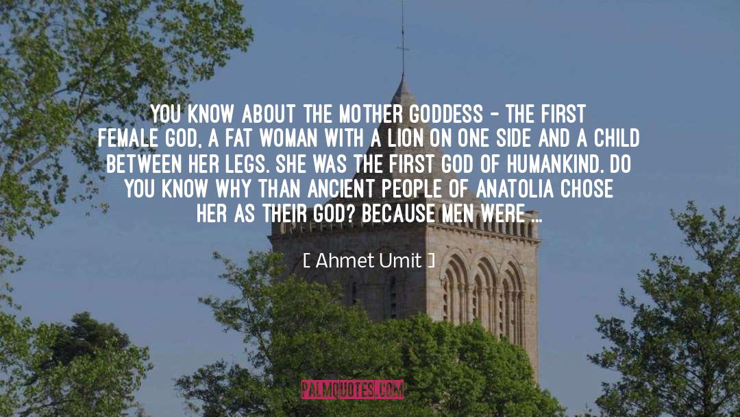 Female Goddess quotes by Ahmet Umit