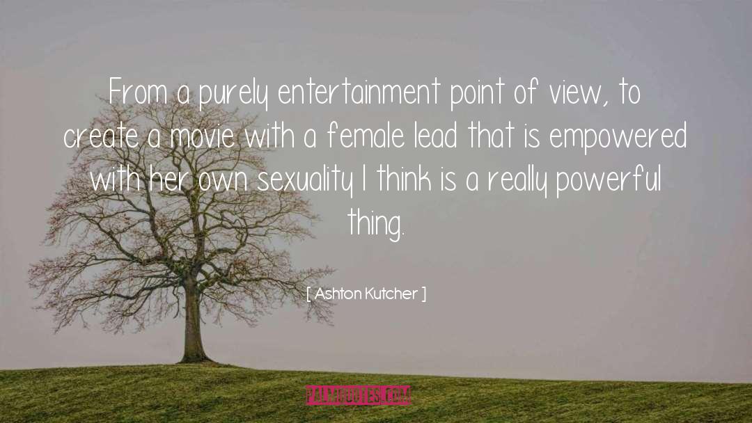 Female Hero quotes by Ashton Kutcher