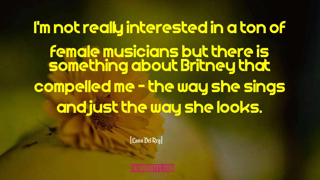 Female Musicians quotes by Lana Del Rey