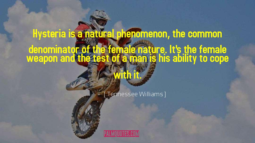 Female Nature quotes by Tennessee Williams