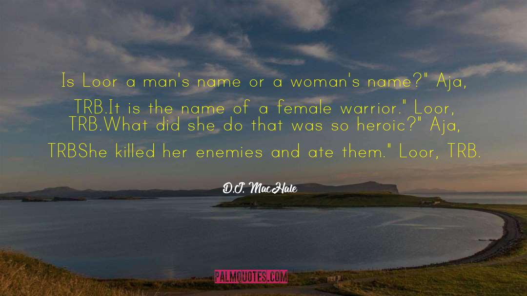 Female Ordination quotes by D.J. MacHale