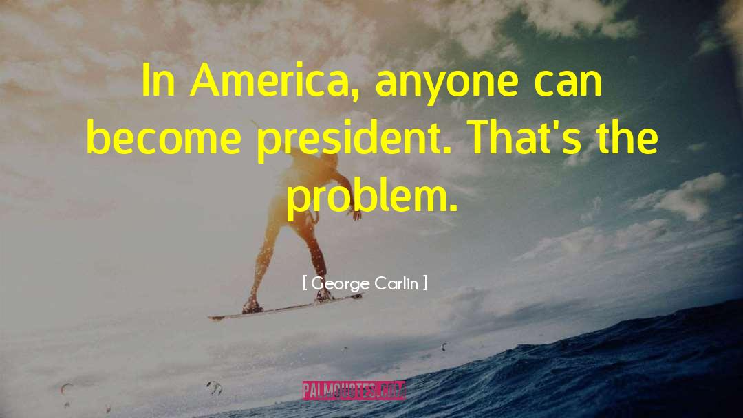 Female President quotes by George Carlin