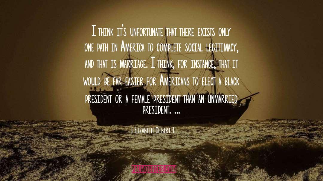 Female President quotes by Elizabeth Gilbert