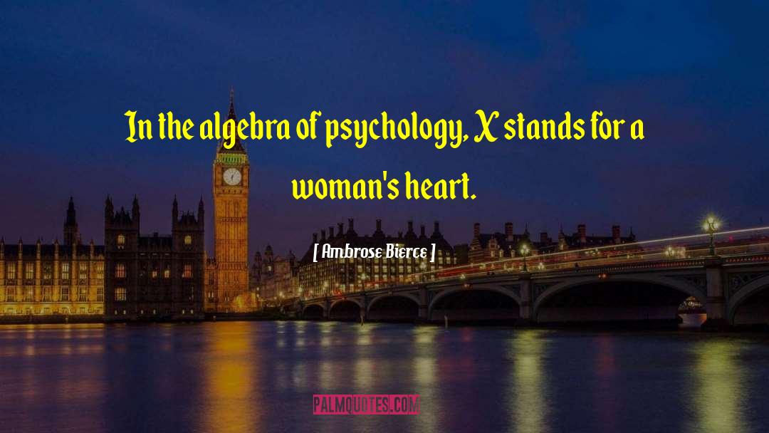Female Psychology quotes by Ambrose Bierce