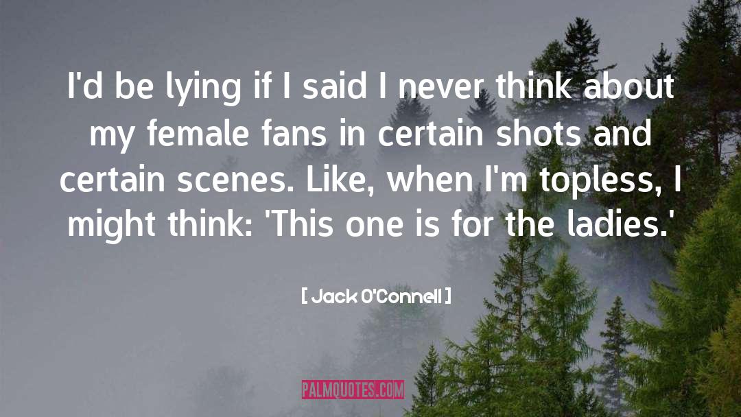 Female quotes by Jack O'Connell