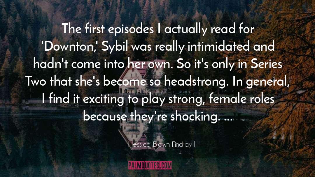 Female Roles quotes by Jessica Brown Findlay