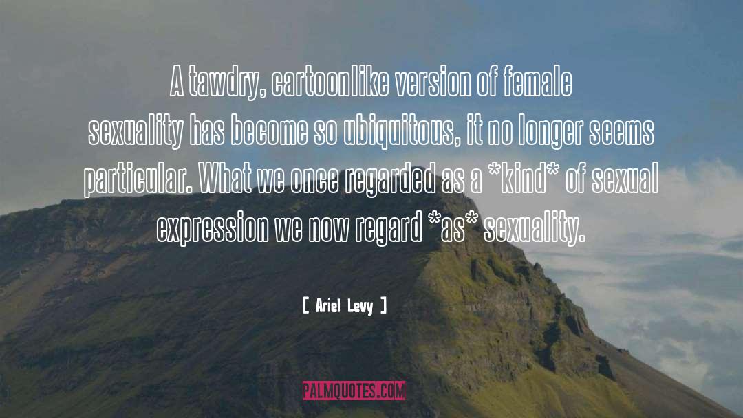 Female Sexuality quotes by Ariel Levy