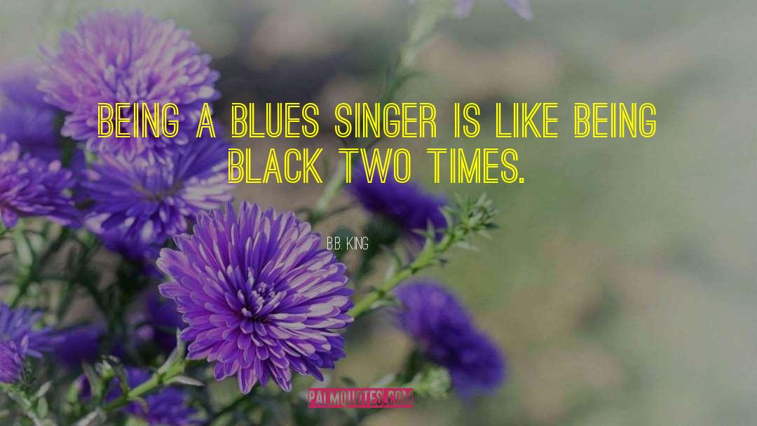 Female Singers quotes by B.B. King