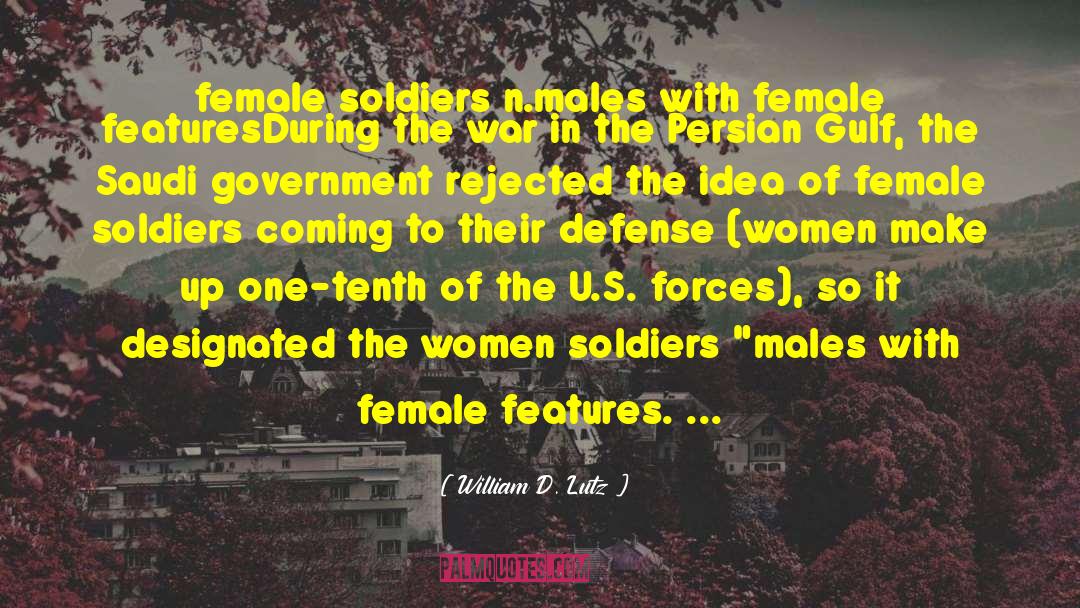 Female Soldiers quotes by William D. Lutz