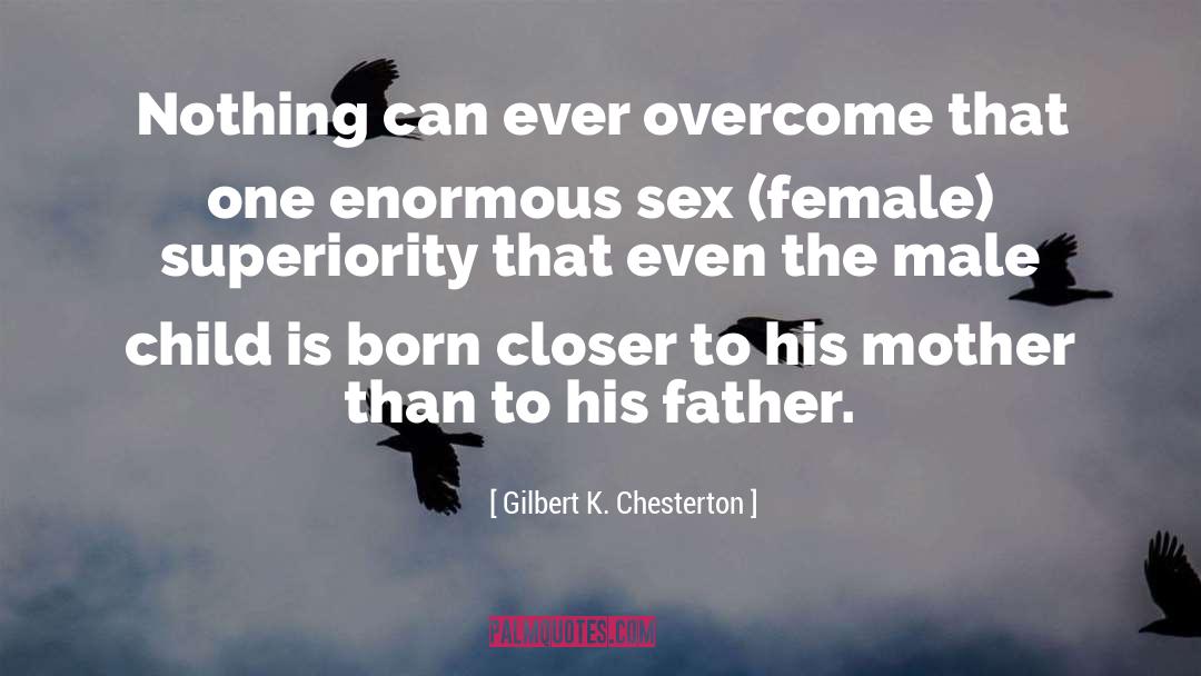 Female Superiority quotes by Gilbert K. Chesterton